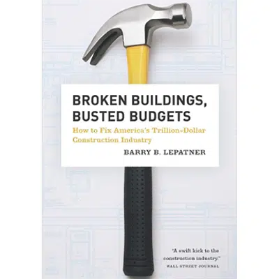 kép a termékről - Broken Buildings, Busted Budgets: How to Fix America's Trillion-Dollar Construction Industry