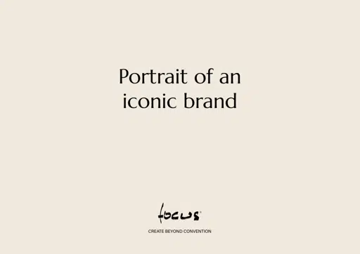 Focus - Portrait of an iconic brand