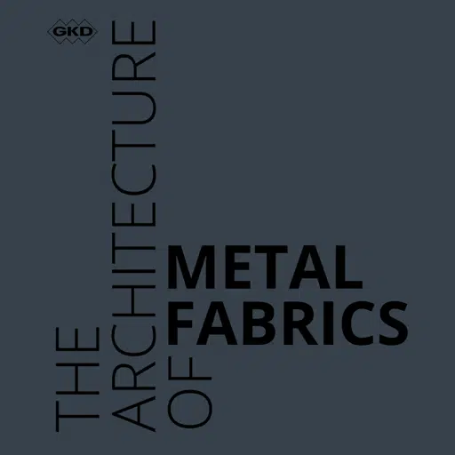 GKD - The Architecture of Metal Fabrics